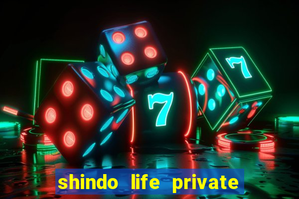 shindo life private server codes